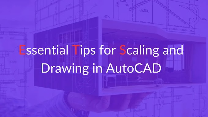 Essential Tips for Scaling and Drawing in AutoCAD