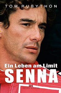 Ayrton Senna: Ein Leben am Limit