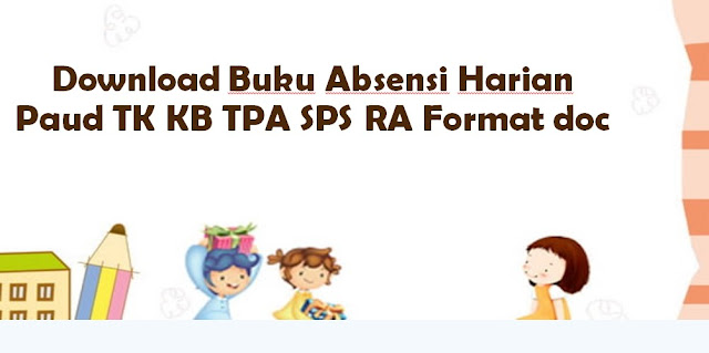 Download Buku Absensi Harian Paud TK KB TPA SPS RA Format doc