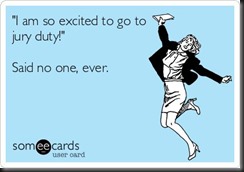 The Joy of being on Jury Duty.....