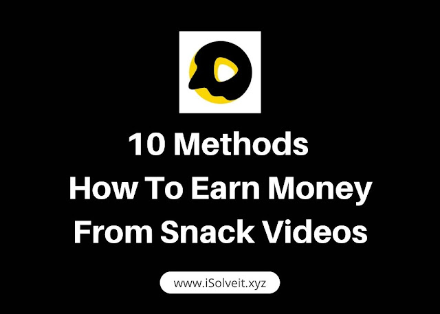 10 Methods to Earn Money From Snack Video App