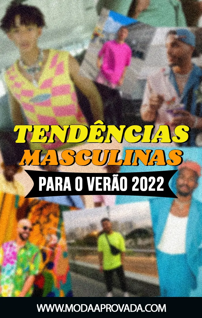 Quer saber quais sãos as Tendências Masculinas no Verão 2022? Neste post eu separei as principais tendências da moda masculina que já estão bombando e que ficarão ainda mais em alta na primavera/verão 2022!