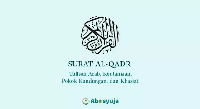 Surat Al-Qadr: Arab Saja, Pokok Kandungan, Keutamaan, dan Khasiatnya