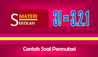 Postingan Blog  kali ini bertujuan untuk menyajikan  Latihan Soal Permutasi Beserta Pembahasannya