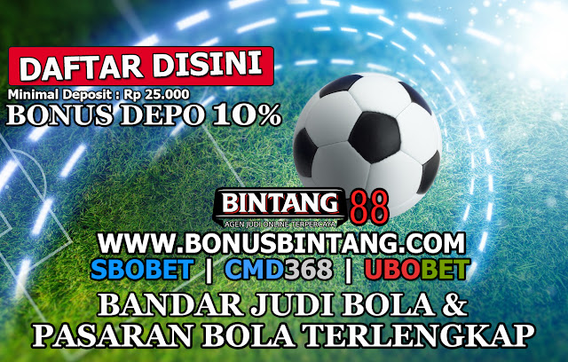 Bandar Judi Bola & Pasaran Bola Terlengkap - Bintang88 Memberikan Bonus Deposit Untuk Taruhan Judi Bola Sebesar 10%. Judi Bola yang ada tersedia Di Bintang88 Seperti, SBOBET,  UBOBET, CMD368. Selain itu , Bintang88 juga mempunyai Pasaran Bola Terlengkap yang bisa anda mainkan. Minimal Deposit Hanya Rp25.000 Saja Dan Kami Menyarankan Anda Untuk Daftar Dan Bermain Di Sini. DI Jamin 100% Aman & Terpercaya.