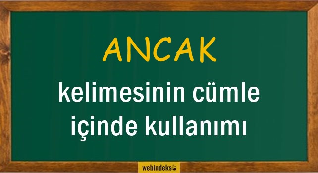 Ancak İle İlgili Cümleler, Ancak Kısa Cümle İçinde Kullanımı