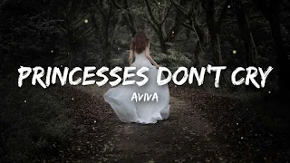 Aviva (CARYS) - Princesses Don't Cry Lyrics