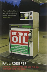The End of Oil: The Decline of the Petroleum Economy and the Rise of a New Energy Order