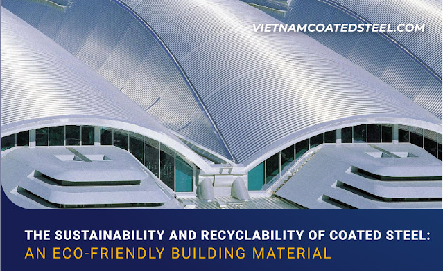 The Sustainability and Recyclability of Coated Steel: An Eco-Friendly Building Material