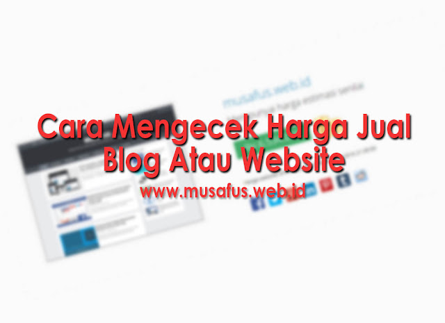 Cara Mengecek Harga Jual Blog Atau Website