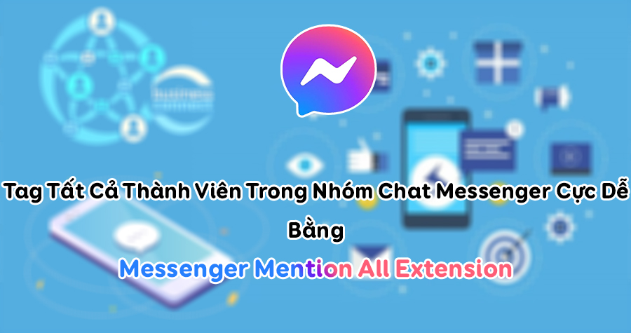 Tag Tất Cả Thành Viên Trong Nhóm Chat Messenger Cực Dễ