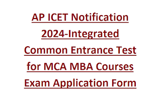 AP ICET Notification 2024-Integrated Common Entrance Test for MCA MBA Courses Exam Application Form