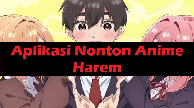 Aplikasi Nonton Anime Harem