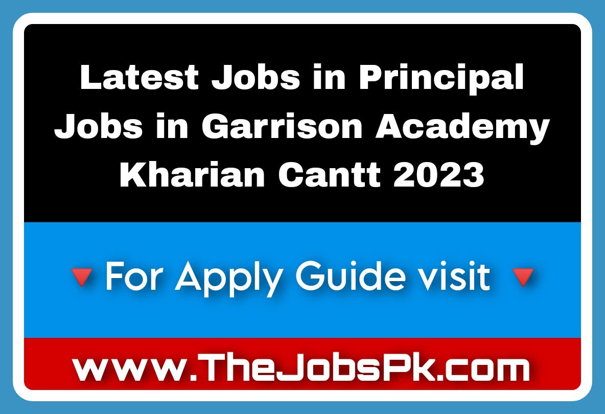 Latest Jobs in Principal Jobs in Garrison Academy Kharian Cantt 2023