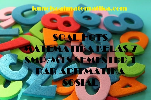 SOAL HOTS MATEMATIKA KELAS 7 SMP/MTS SEMESTER 1 BAB ...