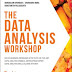 The Data Analysis Workshop: Solve business problems with state-of-the-art data analysis models, developing expert data analysis skills along the way Kindle Edition PDF