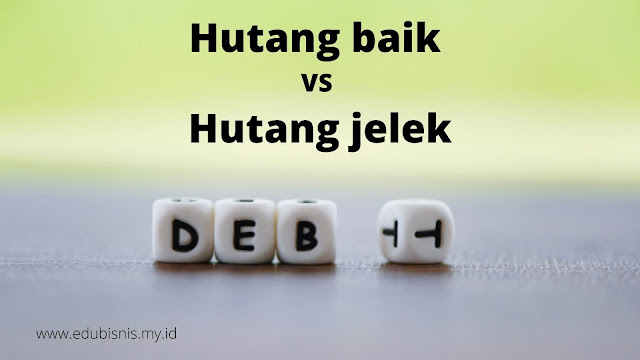 hutang-baik-vs-hutang-jelek