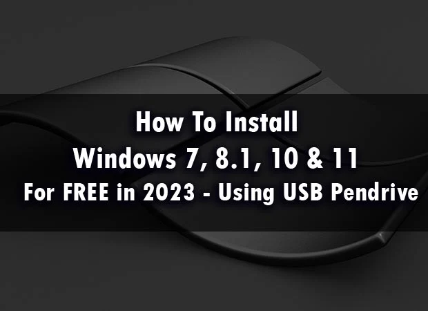 How-To-Install-Windows-7,-8.1,-10-&-11-For-FREE-in-2023-Using-USB-Pendrive-Step-By-Step-Guide