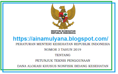  Tentang Petunjuk Teknis Penggunaan Dana Alokasi Khusus  PERMENKES NOMOR 3 TAHUN 2019 TENTANG JUKNIS PENGGUNAAN DAK NONFISIK BIDANG KESEHATAN TAHUN 2019