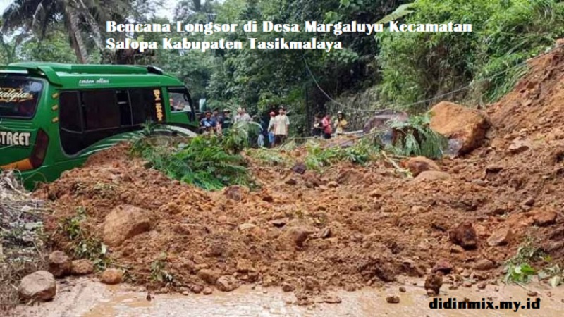 Bencana Longsor di Desa Margaluyu Kecamatan Salopa Kabupaten Tasikmalaya