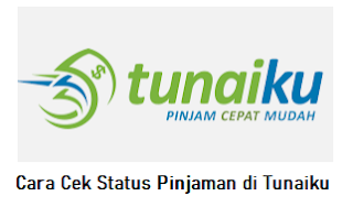 Cara Cek Status Pinjaman di Tunaiku