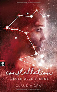 Constellation - Gegen alle Sterne: Spannende Romantasy (Die Constellation-Reihe, Band 1)