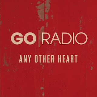 Go Radio - Any Other Heart Lyrics