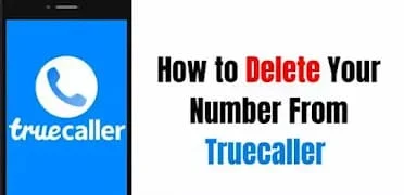 How to Delete Your Number From Truecaller