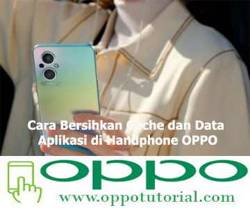 Cara Bersihkan Cache dan Data Aplikasi di Handphone OPPO