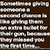 Sometimes giving someone a second chance is like giving them an extra bullet for their gun because they missed you the first time. 
