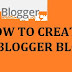 How To Create a Blogger(Blogspot) Blog