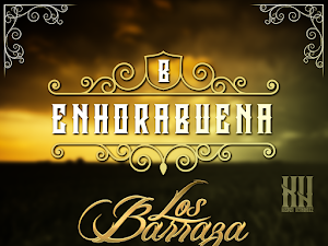 Los Barraza - Enhorabuena