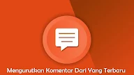 Cara Mengurutkan Komentar Blogger Dari Yang Terbaru