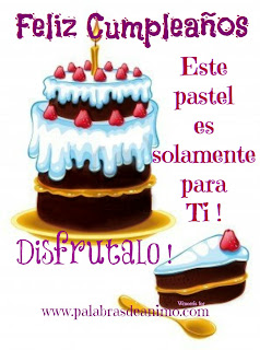 Frases Para Cumpleaños: Feliz Cumpleaños Este Pastel Es Solamente Para Tí