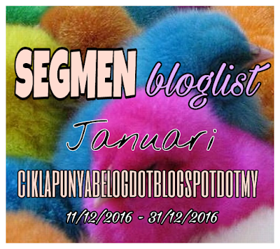 http://ciklapunyabelog.blogspot.my/2016/12/segmen-bloglist-januari.html?ref=AFB004