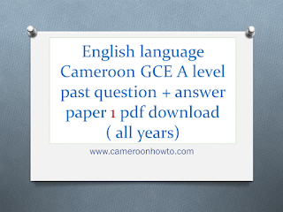 English language Cameroon GCE A level past question + answer paper one MCQS download