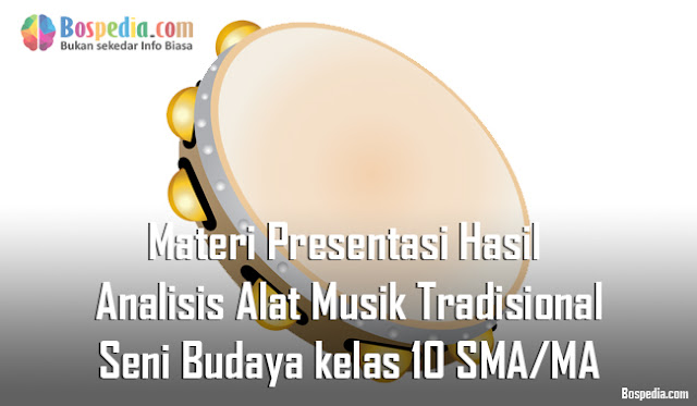 Materi Presentasi Hasil Analisis Alat Musik Tradisional Mapel Seni Budaya kelas 10 SMA/MA