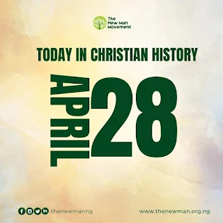 April 28: Today in Christian History