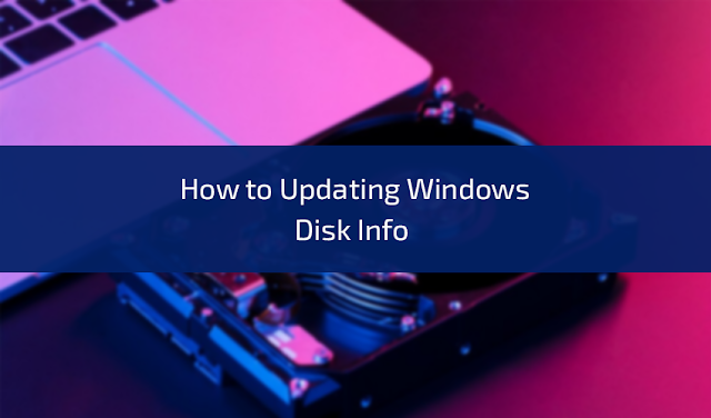 How to Updating Windows Disk Info