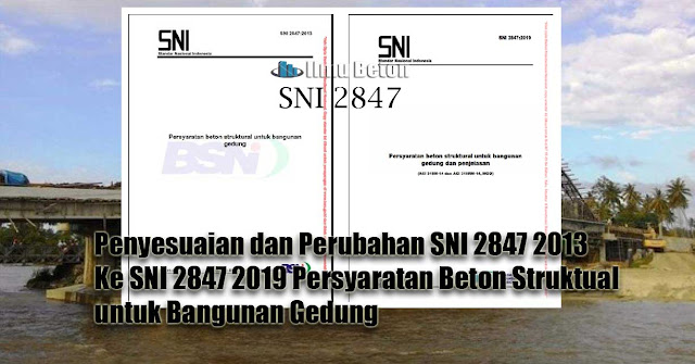 Penyesuaian dan Perubahan SNI 2847 2013 Ke SNI 2847 2019 Persyaratan Beton Struktual  untuk Bangunan Gedung