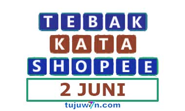 tebak kata shopee 2 juni tantangan harian terbaru 2022