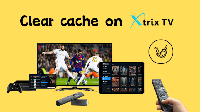 Clear IPTV Cache on XtrixTV