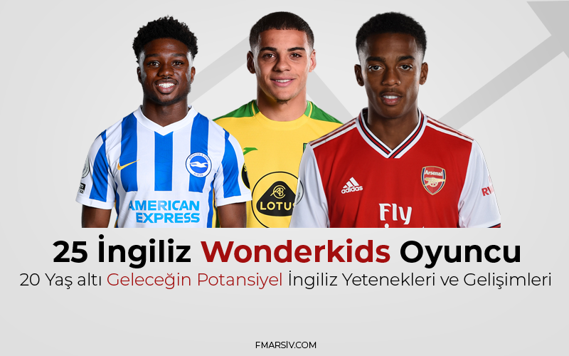 fm21 ingilz wonderkidsler