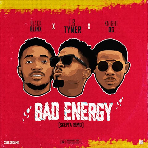 DOWNLOAD MP3: I.B - Bad Energy(Skepta 'remix) Ft. knight OG & Black Blinx| @IB_tymer