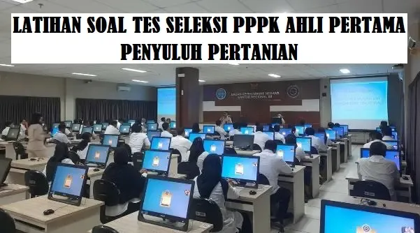 Latihan Soal Tes Seleksi PPPK Ahli Pertama Penyuluh Pertanian