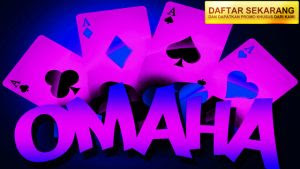 Panduan Terbaik Dalam Permainan Omaha Online 