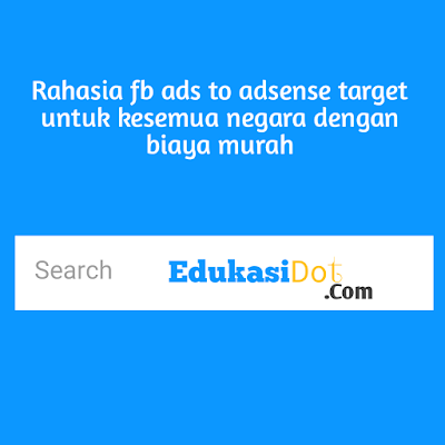 Rahasia fb ads to adsense target untuk kesemua negara dengan biaya murah