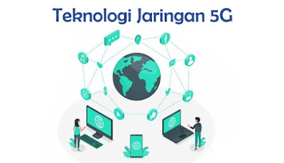 Teknologi Jaringan 5G Pengertian dan Kelebihannya