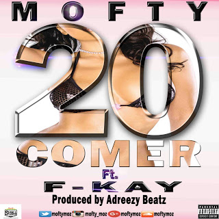 Mofty Feat. Fkay - 20 Comer (Produced by AdreezyBeatz) (2016)