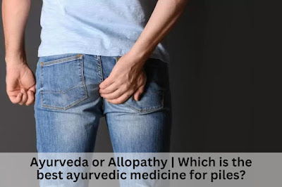 best ayurvedic medicine for piles and fissure